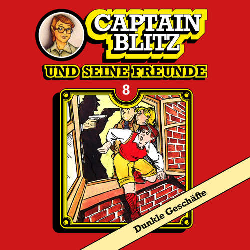 Hoerbuch Captain Blitz und seine Freunde, Folge 8: Dunkle Geschäfte - Steffen Kent - Andreas Klein Hoerbuch Captain Blitz und seine Freunde, Folge 8: Dunkle Geschäfte - Steffen Kent - Andreas Klein
