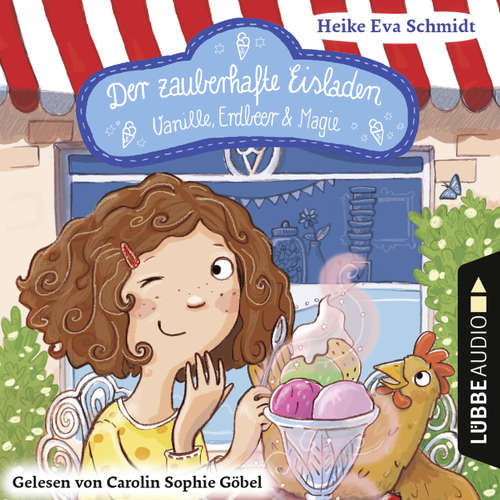 Hoerbuch Der zauberhafte Eisladen, Band 1: Vanille, Erdbeer und Magie - Heike Eva Schmidt - Carolin Sophie Göbel Hoerbuch Der zauberhafte Eisladen, Band 1: Vanille, Erdbeer und Magie - Heike Eva Schmidt - Carolin Sophie Göbel