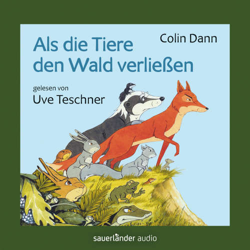 Hoerbuch Als die Tiere den Wald verließen - Colin Dann - Uve Teschner