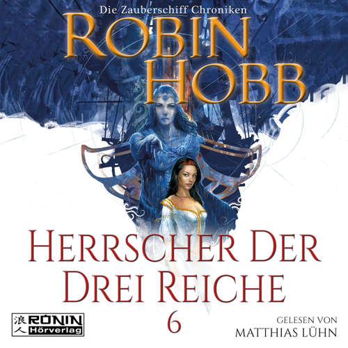 Hoerbuch Herrscher der drei Reiche - Die Zauberschiff-Chroniken 6 - Robin Hobb - Matthias Lühn Hoerbuch Herrscher der drei Reiche - Die Zauberschiff-Chroniken 6 - Robin Hobb - Matthias Lühn