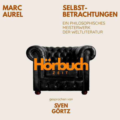 Hoerbuch Selbstbetrachtungen. Ein philosophisches Meisterwerk. - Hörbuchzeit - Sven Görtz