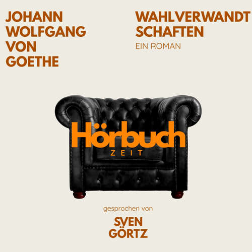 Hoerbuch Wahlverwandtschaften. Ein Roman. - Hörbuchzeit - Sven Görtz