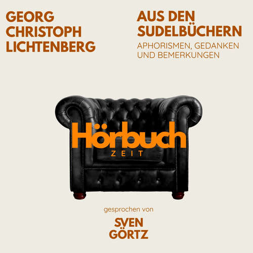 Hoerbuch Aus den Sudelbüchern. Aphorismen, Gedanken und Bemerkungen. - Hörbuchzeit - Sven Görtz
