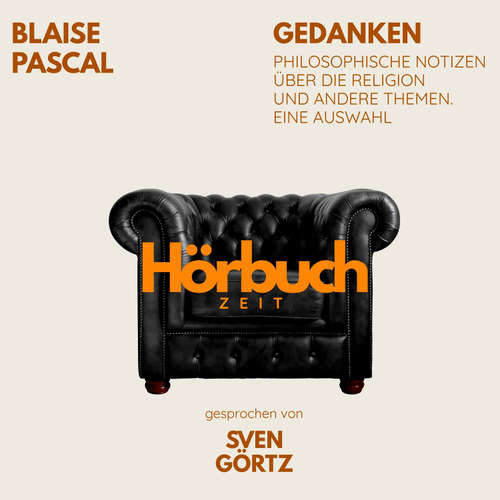 Hoerbuch Gedanken. Philosophische Notizen über die Religion und andere Themen. Eine Auswahl. - Hörbuchzeit - Sven Görtz