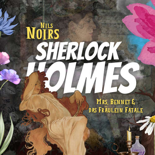 Hoerbuch Nils Noirs Sherlock Holmes, Staffel 5, Folge 2: Mrs. Bennet & das Fräulein Fatale - Nils Noir - Nils Noir