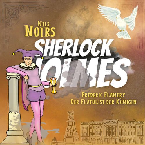 Hoerbuch Nils Noirs Sherlock Holmes, Staffel 5, Folge 1: Frederic Flanery, der Flatulist der Königin - Nils Noir - Nils Noir