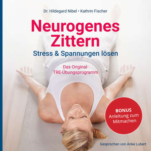 Hoerbuch Neurogenes Zittern. Stress & Spannungen lösen. - Dr. Hildegard Nibel - Anke Lubert