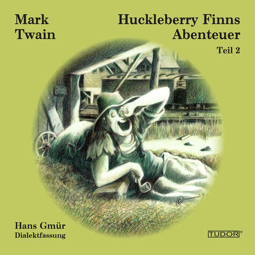 Hoerbuch Huckleberry Finns Abenteuer - Teil 2 - Hans Gmür - Hans Gmür