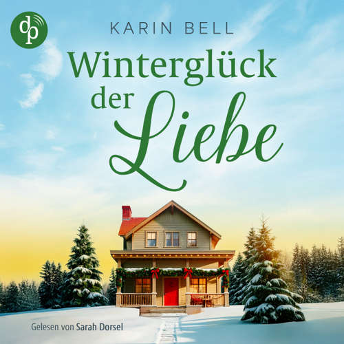 Hoerbuch Winterglück der Liebe | Eine winterliche Wholesome Romance in Little Falls - Karin Bell - Sarah Dorsel