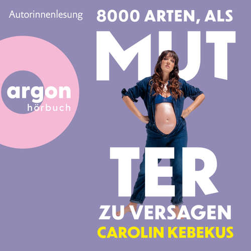 Hoerbuch 8000 Arten, als Mutter zu versagen - Carolin Kebekus - Carolin Kebekus