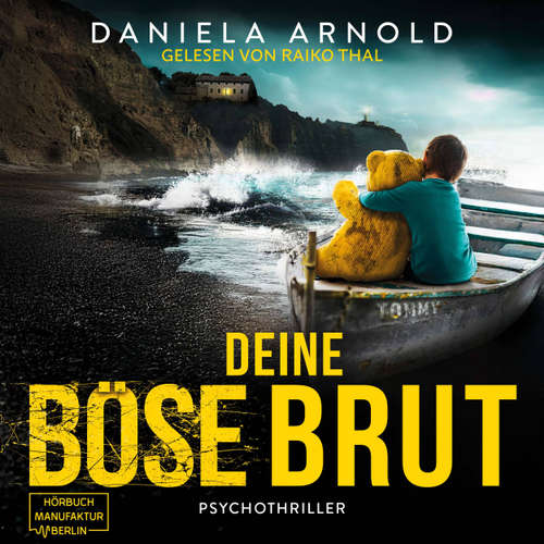 Hoerbuch Deine böse Brut - Psychothriller - Daniela Arnold - Raiko Thal