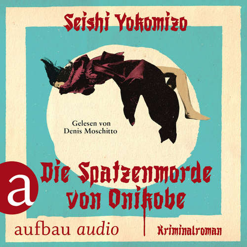 Hoerbuch Die Spatzenmorde von Onikobe - Kosuke Kindaichi ermittelt, Band 5 - Seishi Yokomizo - Denis Moschitto