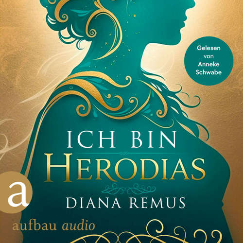 Hoerbuch Ich bin Herodias - Diana Remus - Anneke Schwabe