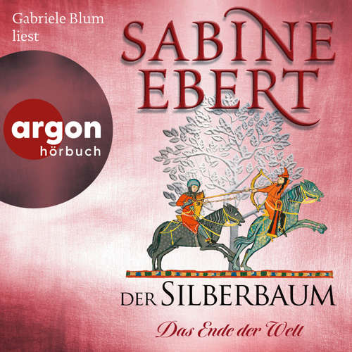 Hoerbuch Der Silberbaum. Das Ende der Welt - Der Silberbaum, Band 2 - Sabine Ebert - Gabriele Blum