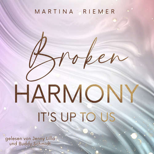 Hoerbuch Broken Harmony - It's Up To Us, Band 1 - Martina Riemer - Jenny Lilla