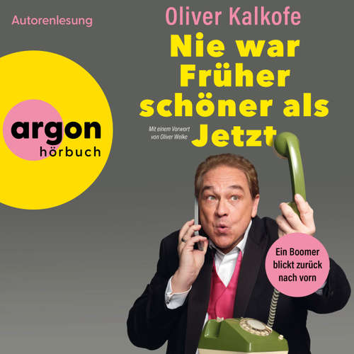 Hoerbuch Nie war Früher schöner als jetzt - Ein Boomer blickt zurück nach vorn (Autorisierte Lesefassung) - Oliver Kalkofe - Oliver Kalkofe