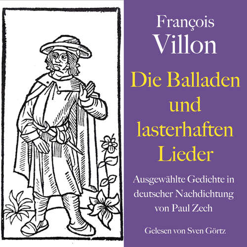 Hoerbuch François Villon: Die Balladen und lasterhaften Lieder - François Villon - Sven Görtz