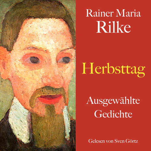Hoerbuch Rainer Maria Rilke: Herbsttag - Rainer Maria Rilke - Sven Görtz