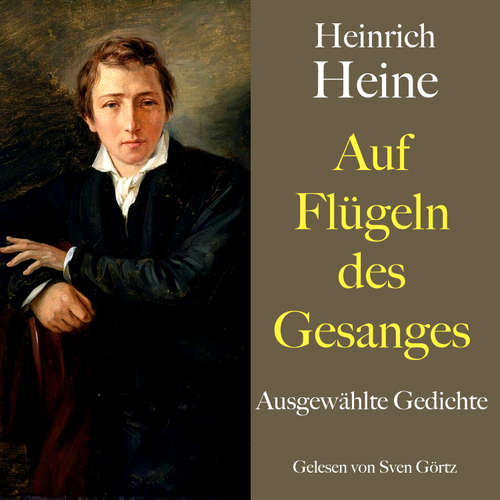 Hoerbuch Heinrich Heine: Auf Flügeln des Gesanges - Heinrich Heine - Sven Görtz
