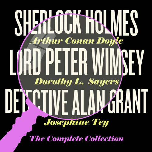 Audiobook Sherlock Holmes, Lord Peter Wimsey & Detective Alan Grant: The Complete Collection - Dorothy L. Sayers - Jonathan Keeble