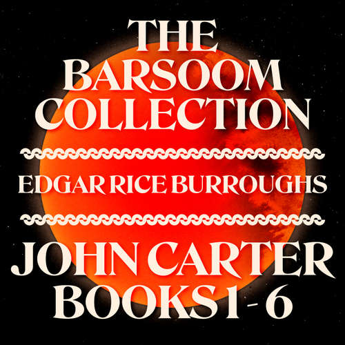 Audiobook The Barsoom Collection: Books 1-6 - Edgar Rice Burroughs - Christopher Ragland