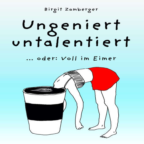 Hoerbuch Ungeniert untalentiert - Birgit Zamberger - Nils Rieckmann