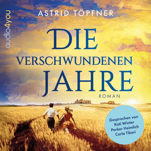 Hoerbuch Die verschwundenen Jahre - Astrid Töpfner - Kati Winter