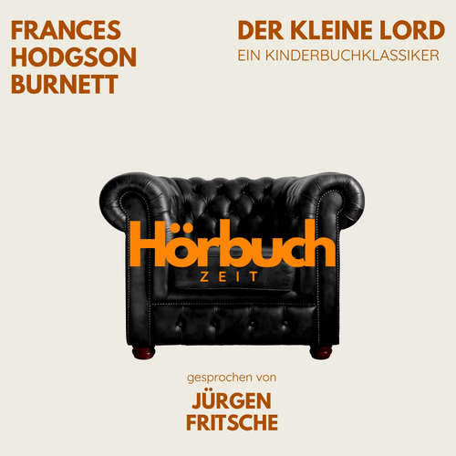 Hoerbuch Der kleine Lord. Ein Kinderbuch-Klassiker. - Hörbuchzeit - Jürgen Fritsche