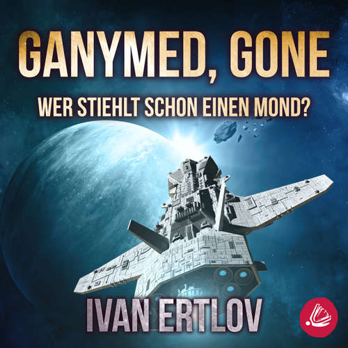 Hoerbuch Ganymed, Gone: Wer stiehlt schon einen Mond? (Avatar Reihe 3) - Ivan Ertlov - Felix Holm