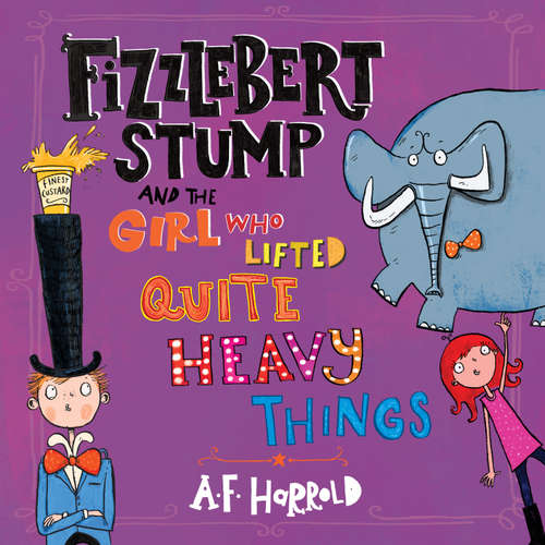 Audiobook Fizzlebert Stump and the Girl Who Lifted Quite Heavy Things - A.F. Harrold - Joe Jameson