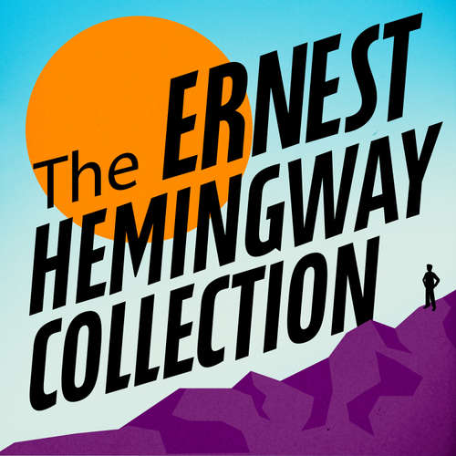 Audiobook The Ernest Hemingway Collection - Ernest Hemingway - Nathan Osgood