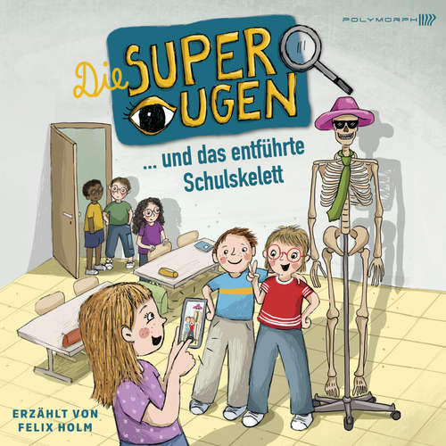 Hoerbuch Die Superaugen und das entführte Schulskelett - Heidi Troi - Felix Holm