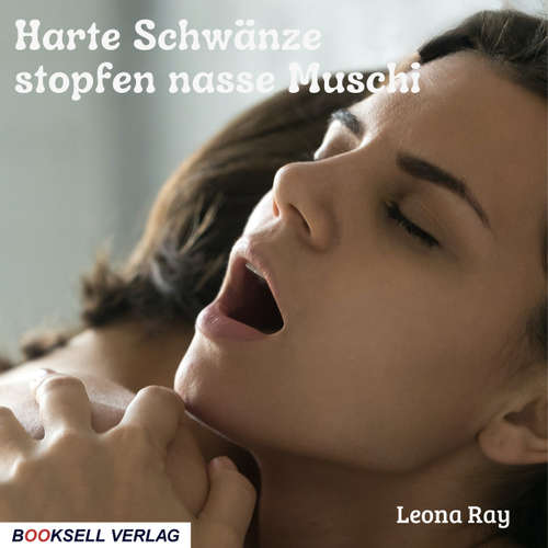 Hoerbuch Harte Schwänze stopfen nasse Muschi - Leona Ray - Sylvi Moon