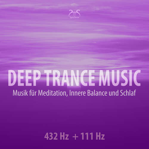 Hoerbuch Deep Trance Music: 432 Hz + 111 Hz Musik für Meditation, Innere Balance und Schlaf - Entspannungsmusik Trance - Torsten Abrolat - Torsten Abrolat