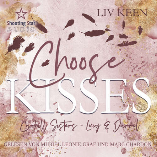 Hoerbuch Choose Kisses - Carhill Sisters - Lucy & Darrell, Band 2 - Liv Keen - Muriel Leonie Graf
