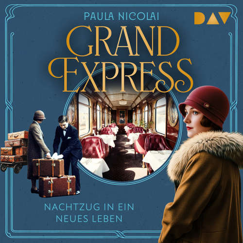 Hoerbuch Grand Express - Nachtzug in ein neues Leben - Paula Nicolai - Tessa Mittelstaedt
