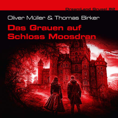 Hoerbuch Dreamland Grusel, Folge 82: Das Grauen auf Schloss Moosdran - Oliver Müller - Christian Weygand