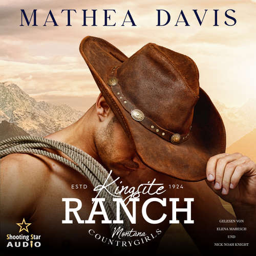Hoerbuch Kingsite Ranch: Montana Countrygirls - Cowgirls, Band 1 - Mathea Davis - Elena Maresch
