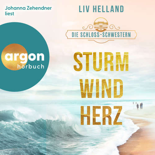 Hoerbuch Die Schloss-Schwestern: Sturmwindherz - Die Schloss-Schwestern-Trilogie, Band 1 - Liv Helland - Johanna Zehendner