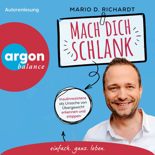 Hoerbuch Mach dich schlank - Insulinresistenz als Ursache von Übergewicht erkennen und stoppen - Mario D. Richardt - Mario D. Richardt