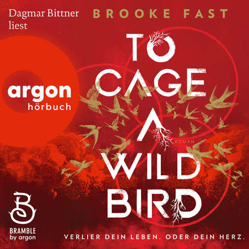 Hoerbuch To Cage a Wild Bird - Verlier dein Leben. Oder dein Herz. - Divided Fates, Band 1 - Brooke Fast - Dagmar Bittner