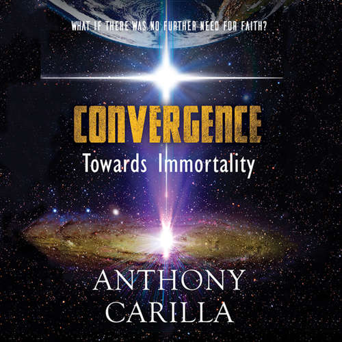 Audiobook Convergence: Towards Immortality - Anthony Carilla - Issie Riley