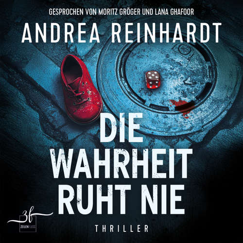Hoerbuch Die Wahrheit ruht nie - Andrea Reinhardt - Moritz Gröger