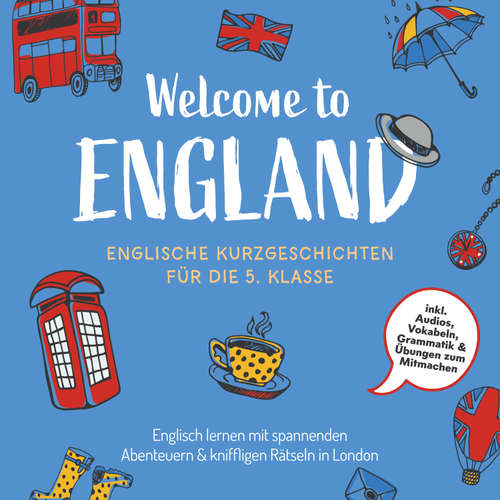 Hoerbuch Welcome to England: Englische Kurzgeschichten für die 5. Klasse – Englisch lernen mit spannenden Abenteuern & kniffligen Rätseln in London - inkl. Audios, Vokabeln, Grammatik & Übungen zum Mitmachen - Sarah Hoffmann - Louisa Klein