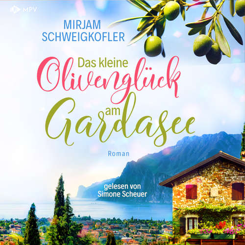 Hoerbuch Das kleine Olivenglück am Gardasee - Mirjam Schweigkofler - Simone Scheuer