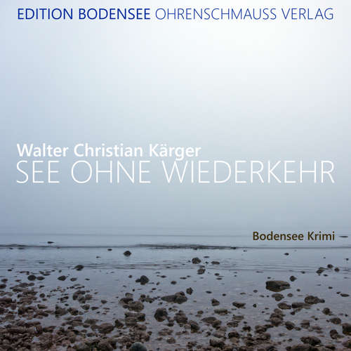 Hoerbuch See ohne Wiederkehr - Walter Christian Kärger - Mike Maas