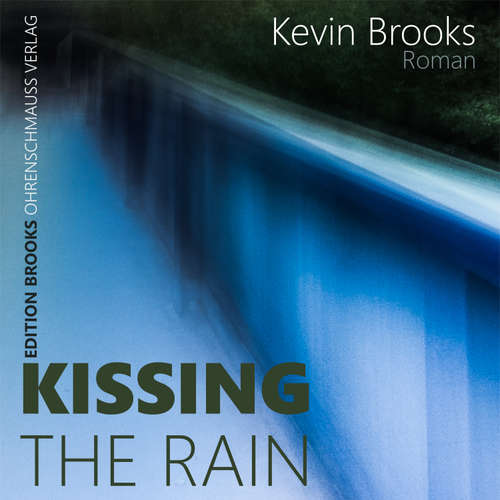 Hoerbuch Kissing the rain - Kevin Brooks - Mike Maas