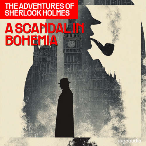 Audiobook A Scandal in Bohemia (The Adventures of Sherlock Holmes, Episode 1) - Sir Arthur Conan Doyle - James Kensington