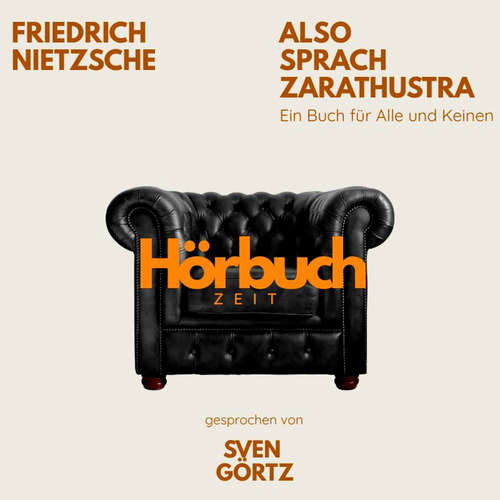 Hoerbuch Also sprach Zarathustra. Ein Buch für Alle und Keinen. - Hörbuchzeit - Sven Görtz