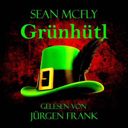 Hoerbuch Grünhütl - Sean McFly - Jürgen Frank